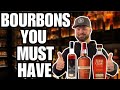 Must have bourbons that are great from the beginning to the end