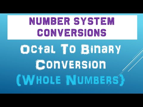 Octal To Binary Conversion For Whole Numbers | Number Conversions Full Course 2021