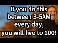 If you do this between 3 to 5AM every day, you could live to 100! 5 proven morning habits!