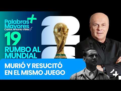 MURIÓ Y RESUCITÓ EN EL MISMO JUEGO | 19 días para el Mundial 2026 | Palabras Mayores