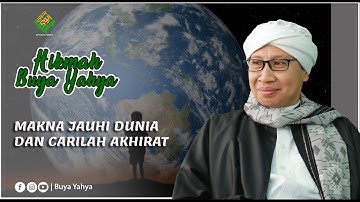 Makna Jauhi Dunia dan Carilah Akhirat - Hikmah Buya Yahya