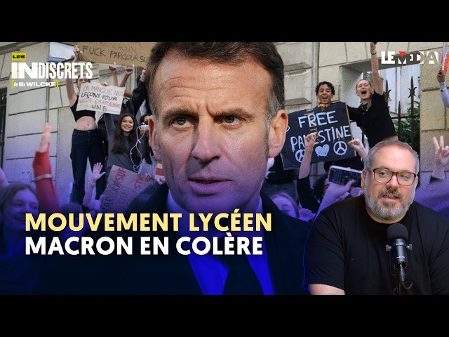 MANIFESTATIONS, BLOCUS LYCÉENS : MACRON EST EN COLÈRE
