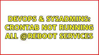 DevOps & SysAdmins: Crontab not running all @reboot services
