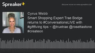 Smart Shopping Expert Trae Bodge returns to #ConversationsLIVE with #giftfiving tips ~ @truetrae @ro