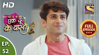 Download Lagu Ek Duje Ke Vaaste 2 - Ep 52 - Full Episode - 7th August, 2020 MP3