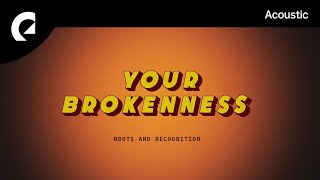 Roots and Recognition feat. Dominique Calvillo - Your Brokenness