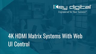 4K HDMI matrix systems and Web-UI Control.