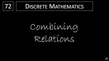 Discrete Math - 9.1.3 Combining Relations