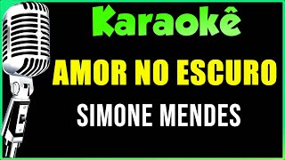 Amor No Escuro - Karaokê - Simone Mendes | Karaokê Completo#karaokê #karaokesertanejo