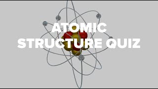 Atomic Structure Quiz