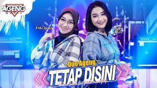 TETAP DISINI - DUO AGENG (Indri x Sefti) ft Ageng Music (Official Live Music)