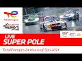 SUPER POLE - TotalEnergies 24 hours of Spa 2021 - ENGLISH