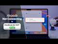 AirPods Pro Not Connecting to MacBook Air M3? Fix!