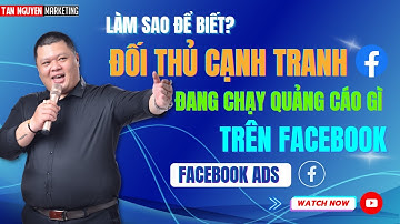 Mẹo xem quảng cáo mà đối thủ đang chạy trên Facebook - Facebook Ads | Tân Nguyễn Marketing