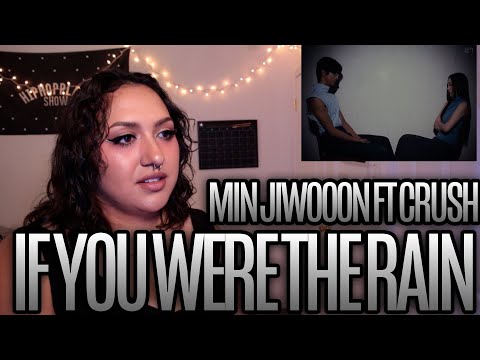Min Jiwoon 민지운 'If You Were The Rain (feat. Crush)' MV Reaction