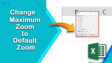 How to change maximum zoom to default zoom size in Excel