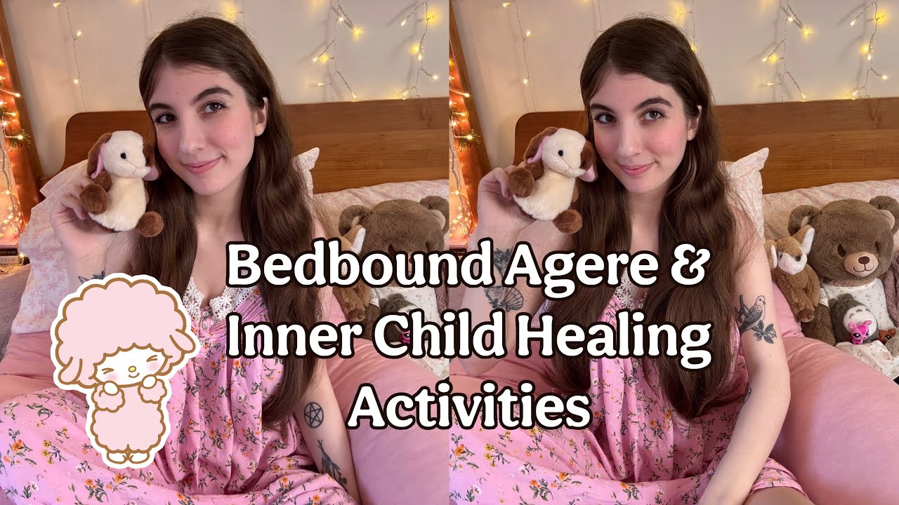 Agere & Inner Child Healing Activities To Do From Bed | Chronic Illness Applicable