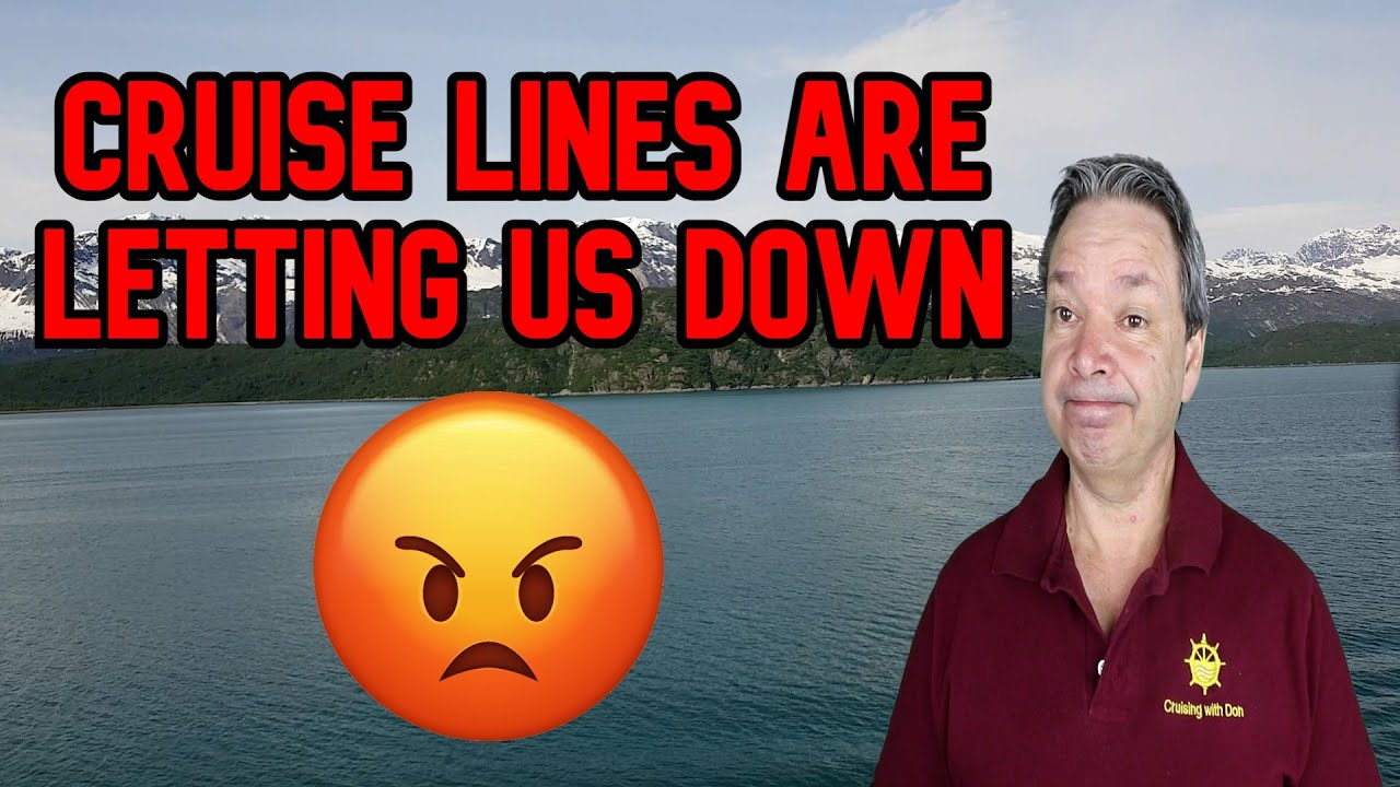 CRUISE LINES ARE LETTING US DOWN