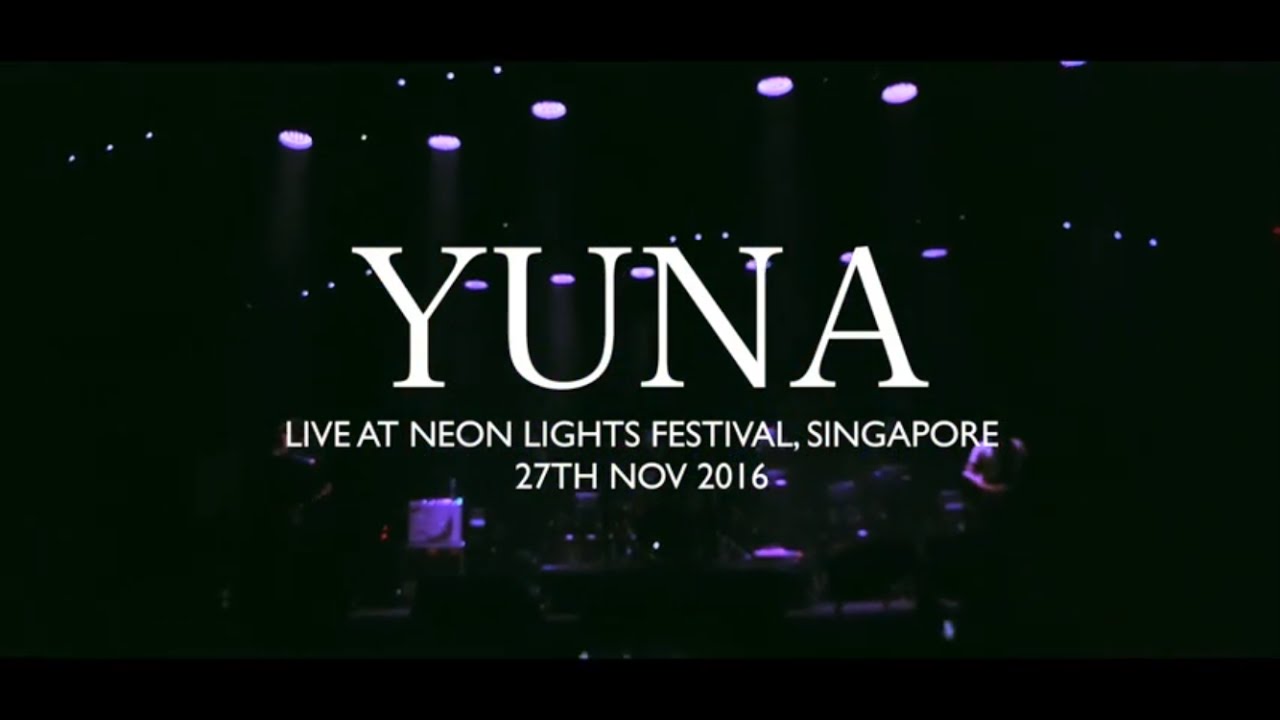 Yuna Live at Neon Lights Festival 2016 Singapore Almost Full Set YouTube