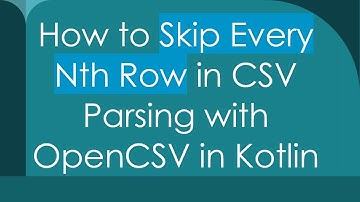 How to Skip Every Nth Row in CSV Parsing with OpenCSV in Kotlin