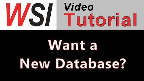 WSI Video Tutorial: Things to Know When Creating a New Database