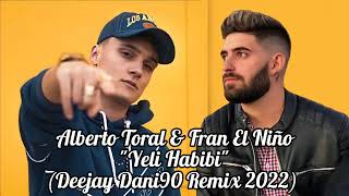 Alberto Toral & Fran El Niño - Yeli Habibi (Deejay Dani90 Remix 2022)