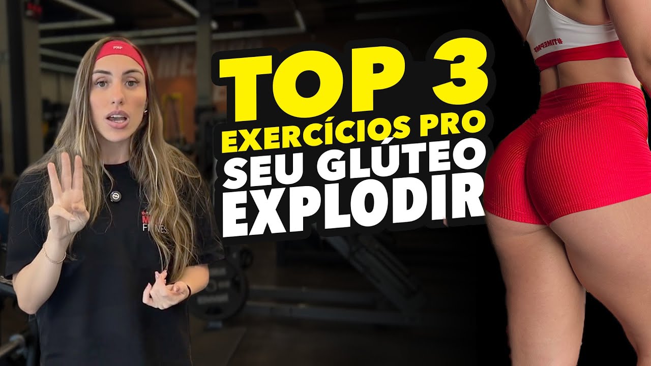 OS 3 MELHORES EXERCÍCIOS PARA DEIXAR O SEU GLÚTEO EXPLODINDO E DURINHO