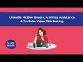Hidden Buyers on LinkedIn, YouTube Title Testing, and LinkedIn AI Hiring Assistant