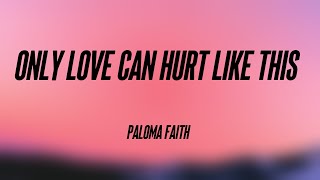 Only Love Can Hurt Like This - Paloma Faith (Lyrics Version) 🍂
