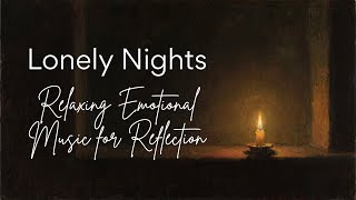 Lonely Nights – Relaxing Emotional Music for Reflection