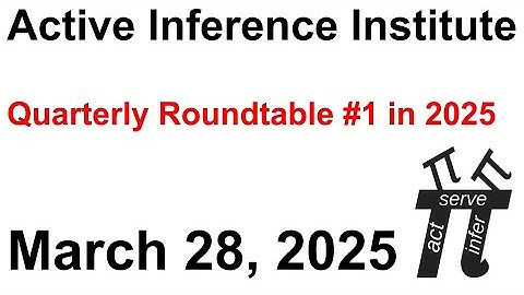 Active Inference Institute ~ 2025 Quarterly Roundtable #1