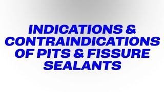 Indications & Contraindications of Pits & Fissure sealants |Public Health Dentistry| BDS Final Year