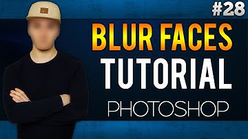 Adobe Photoshop CC: How To Blur Faces EASILY! - Tutorial #28