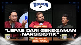 Podcast Jangan Simpan Episod 4 : Lepas dari Genggaman Narsisistik