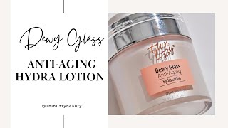 Thin Lizzy Dewy Glass Anti-Aging Hydra Lotion
