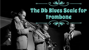 Db Blues Scale for Trombone