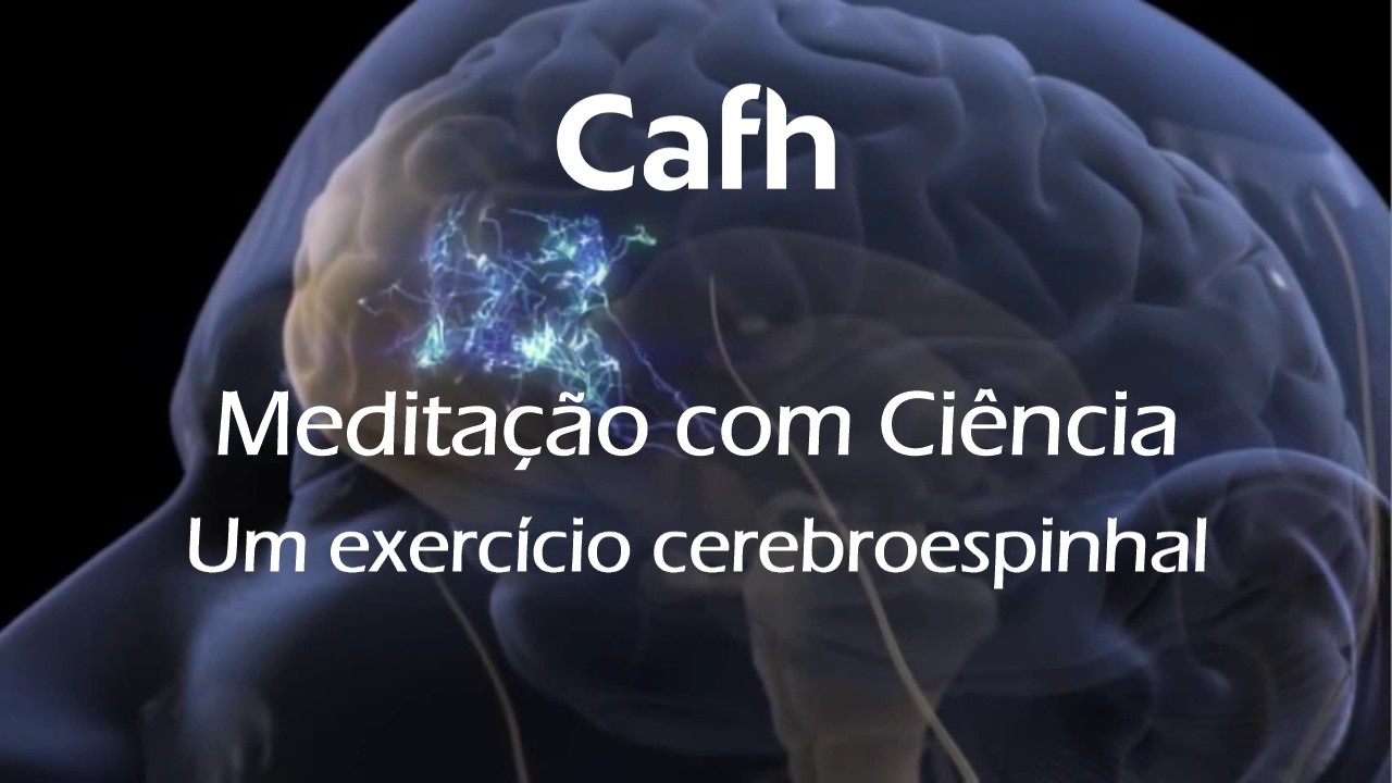 Cafh | Meditação com Ciência: um exercício cerebroespinhal