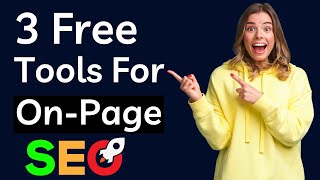 Top 3 Free On-Page Optimization Tools You Should Use To Improve Your Site ( On-Page SEO )