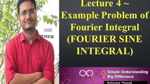 Lecture 4 ~ Example Problem of Fourier Integral (FOURIER SINE INTEGRAL)