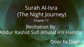 Surah Al-Isra (The Night Journey) Abdur Rashid Sufi (Khalaf A'n Hamza)  Quran Recitation