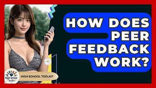 How Does Peer Feedback Work? - High School Toolkit