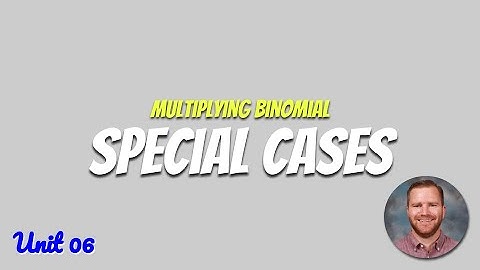 Multiplying Binomial Special Cases