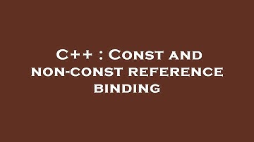 C++ : Const and non-const reference binding
