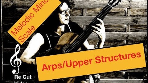 Melodic Minor Arpeggios and Superimpositions/upper structures - RE CUT video