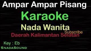 AMPAR-AMPAR PISANG-Lagu Kalimantan Selatan |KARAOKE NADA WANITA -Female-Cewek-Perempuan@UcokkuYasir