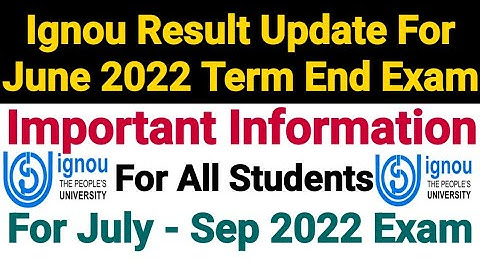 Ignou Result Update For June 2022 Term End Exam || Important Information || For Jul To Sep 2022 Exam