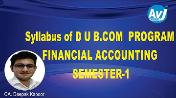 Syllabus of D U B.COM PROGRAM FINANCIAL ACCOUNTING SEMESTER-1