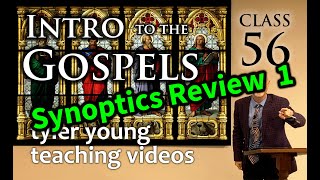 Intro to the Gospels CLASS 56 | SYNOPTICS REVIEW part 1 MAT/MARK | Tyler Young | Wed., Dec. 09, 2020