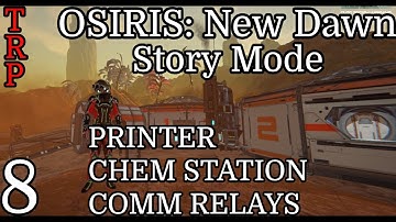 Osiris: New Dawn | Walkthrough | PT8 | Printer - Chem Station - Comm Relays | PC Experimental Branch