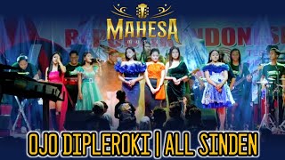 All Sinden | Ojo Dipleroki | Mahesa Music Live In Pelemwatu Gresik